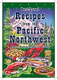 Best-loved Recipes from the Pacific Northwest (Hardcover)