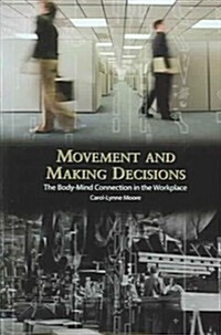 Movement and Making Decisions: The Body-Mind Connection in the Workplace (Library Binding)