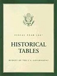 Budget of the U.S. Government Historical Tables: Fiscal Year (Paperback, 2007)