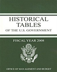 Historical Tables: Budget of the United States Government: Fiscal Year 2008 (Paperback)