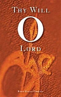 Thy Will O Lord (Paperback)