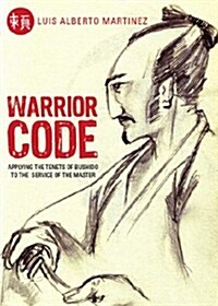Warrior Code: Applying the Tenets of Bushido to the Service of the Master (Paperback)