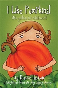 I Like Pumpkins!: Me Gustan Las Calabazas! (Paperback)