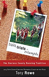 Trails, Trials & Triumphs: The Daviess County Running Tradition (Paperback)