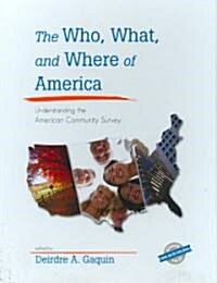 The Who, What, and Where of America: Understanding the American Community Survey (Hardcover)