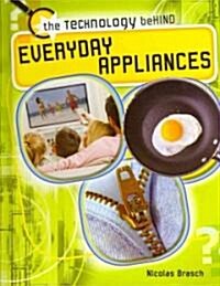 The Technology Behind Everyday Appliances (Library Binding)