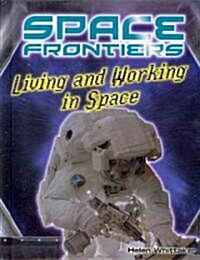 Living and Working in Space (Library Binding)