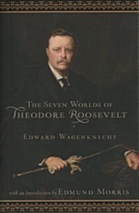 Seven Worlds of Theodore Roosevelt (Paperback)