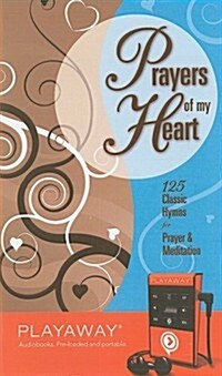 Prayers of My Heart: 125 Classic Hymns for Prayer & Meditation [With Headphones] (Pre-Recorded Audio Player)