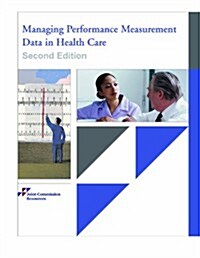 Managing Performance Measurement Data in Health Care (Paperback)