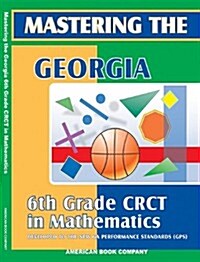 Mastering the Georgia 6th Grade CRCT in Mathematics (Paperback)