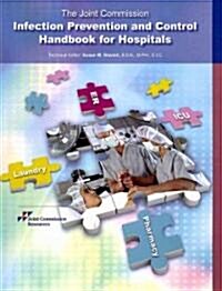 The Joint Commission Infection Prevention and Control Handbook for Hospitals (Paperback, 1st)