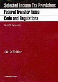 Federal Transfer Taxes Code and Regulations 2010 (Paperback)