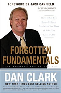 Forgotten Fundamentals: The Answers Are in the Box: How What You Already Know Can Make You More of Who You Already Are (Hardcover)