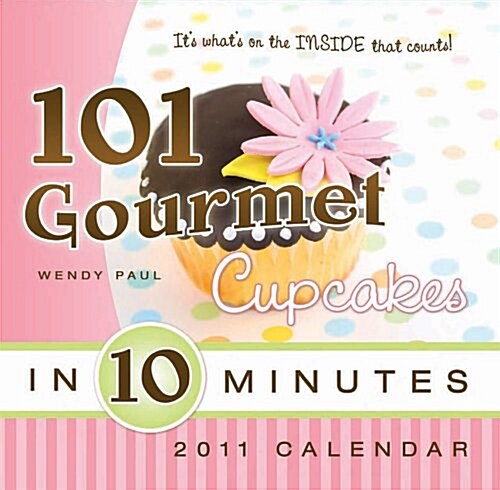 101 Gourmet Cupcakes in 10 Minutes 2011 Calendar (Paperback, Wall)