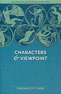 Elements of Fiction Writing - Characters & Viewpoint: Proven Advice and Timeless Techniques for Creating Compelling Characters by an a Ward-Winning Au (Paperback)
