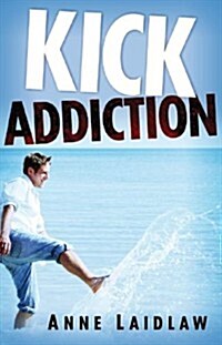 Kick Addiction (Paperback)