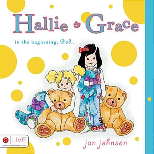 Hallie & Grace: In the Beginning, God... (Paperback)