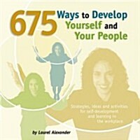 675 Ways to Develop Yourself and Your People (Spiral)