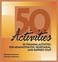 50 Activities: 50 Training Activities for Administrative, Secretarial, and Support Staff (Ringbound)