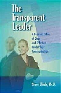 The Transparent Leader: A Business Fable of Clear and Effective Leadership Communication (Paperback)