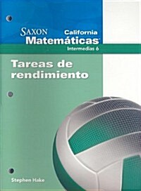 California Saxon Matematicas Intermedias 6: Tareas de Rendimiento (Paperback)