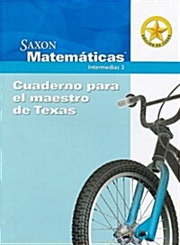 Saxon Matematicas Intermedias 3: Cuaderno Para El Maestro de Texas [With Booklet] (Paperback)