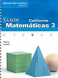 California Saxon Matematicas 3, Volume 2 (Spiral, Manual del Maes)