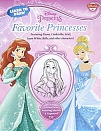 Learn to Draw Disney Favorite Princesses: Featuring Tiana, Cinderella, Ariel, Snow White, Belle, and Other Characters! (Paperback)