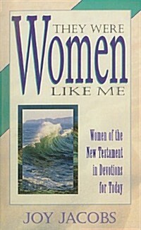 They Were Women Like Me: Women of the New Testament in Devotions for Today (Paperback)