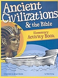 Ancient Civilizations & the Bible: Creation to Jesus Christ: Elementary Activity Book (Paperback)