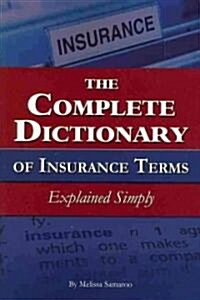 The Complete Dictionary of Insurance Terms Explained Simply (Paperback)