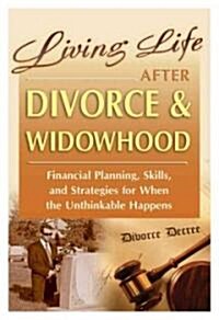 Living Life After Divorce & Widowhood: Financial Planning, Skills, and Strategies for When the Unthinkable Happens (Paperback)