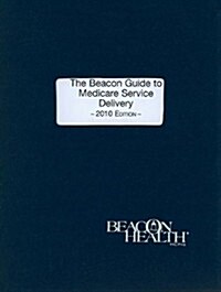 The Beacon Guide to Medicare Service Delivery (Spiral)