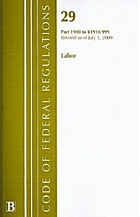 Code of Federal Regulations, 29: Parts 1900-1910.999 Labor (Paperback)