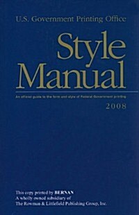 U.S. Government Printing Office Style Manual: An Official Guide to the Form and Style of Federal Government Printing                                   (Hardcover, 2008)