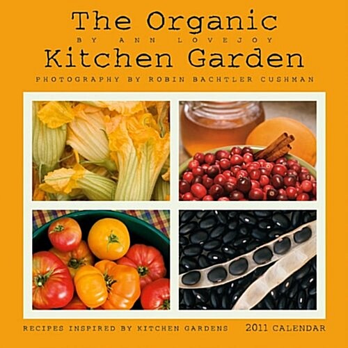 The Organic Kitchen Garden 2011 Calendar (Paperback, Wall)