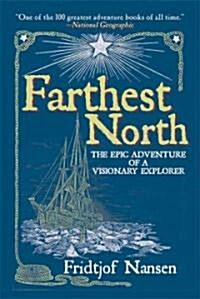 Farthest North: The Epic Adventure of a Visionary Explorer (Paperback)