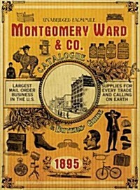 Montgomery Ward & Co. Catalogue and Buyers Guide 1895 (Paperback, Facsimile)