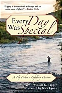 Every Day Was Special: A Fly Fishers Lifelong Passion (Hardcover)