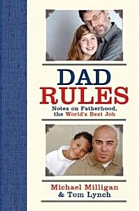 Dad Rules: Notes on Fatherhood, the Worlds Best Job (Hardcover)