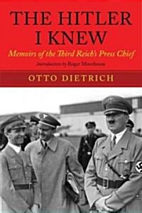 The Hitler I Knew: Memoirs of the Third Reichs Press Chief (Hardcover)
