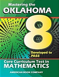 Mastering the Oklahoma 8th Grade Core Curriculum Test in Mathematics (Paperback)