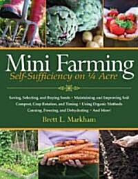Mini Farming: Self-Sufficiency on 1/4 Acre (Paperback)