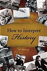 How to Interpret History (Paperback)