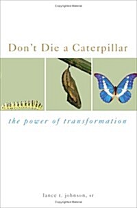 Dont Die a Caterpillar: The Power of Transformation (Paperback)