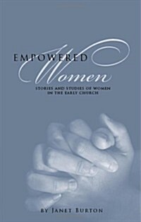 Empowered Women: Stories and Studies of Women in the Early Church (Paperback)