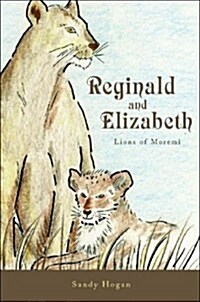 Reginald and Elizabeth: Lions of Moremi (Paperback)