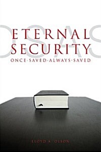 Eternal Security: Once Saved Always Saved (Paperback)