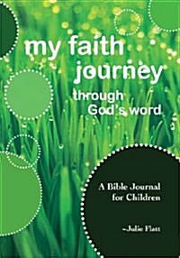 My Faith Journey Through Gods Word: A Bible Journal for Children (Paperback)